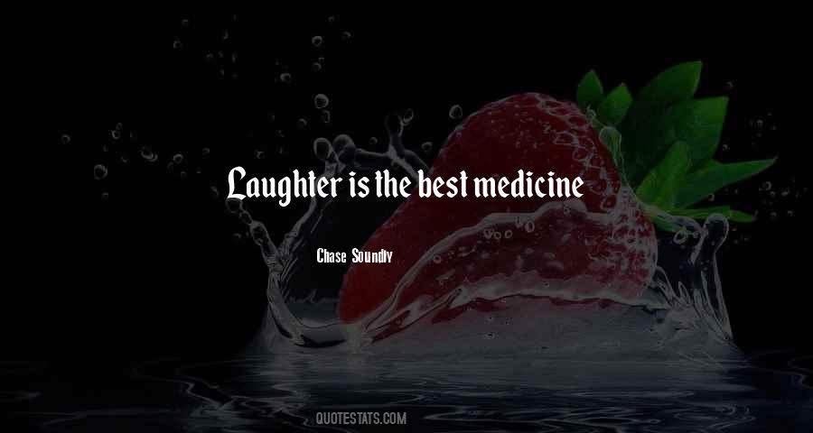 Laughter Is The Best Quotes #1799521