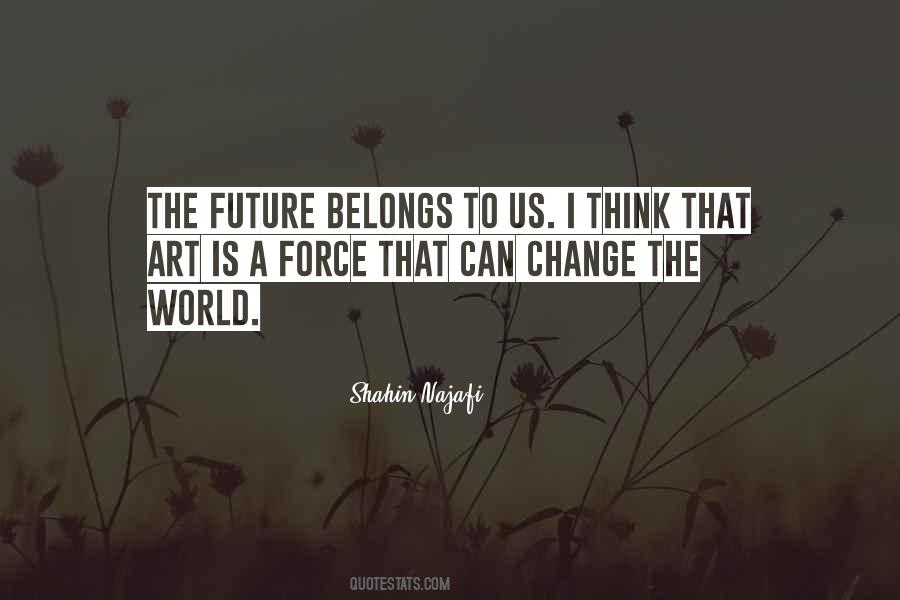 The Future Belongs Quotes #100083