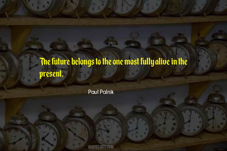 The Future Belongs Quotes #1393430