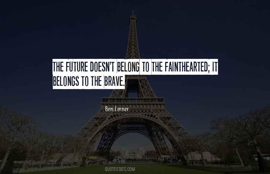 The Future Belongs Quotes #1698439