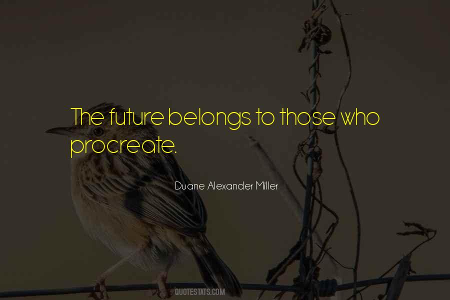 The Future Belongs Quotes #76600