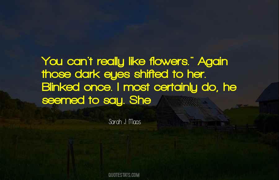 Like Flowers Quotes #1781532