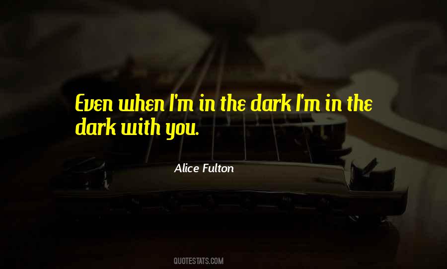 Even In The Dark Quotes #434979