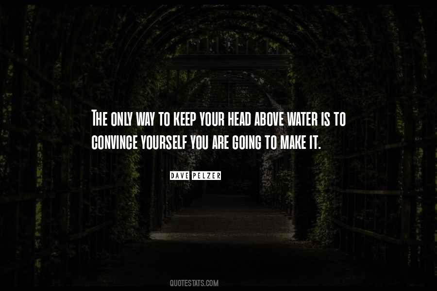 Keep Your Head Above Water Quotes #1821422