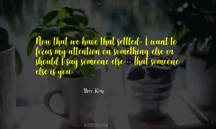 Now You Have My Attention Quotes #1396595