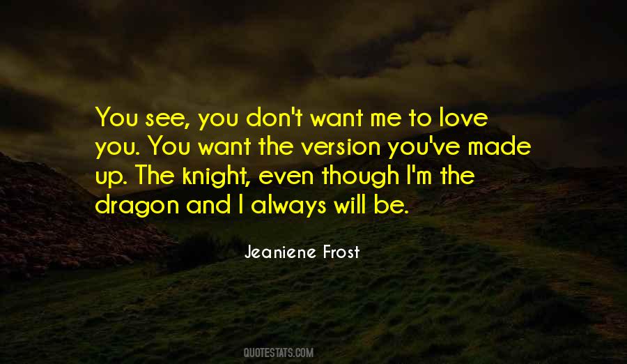Even Though You Don't Love Me Quotes #883764