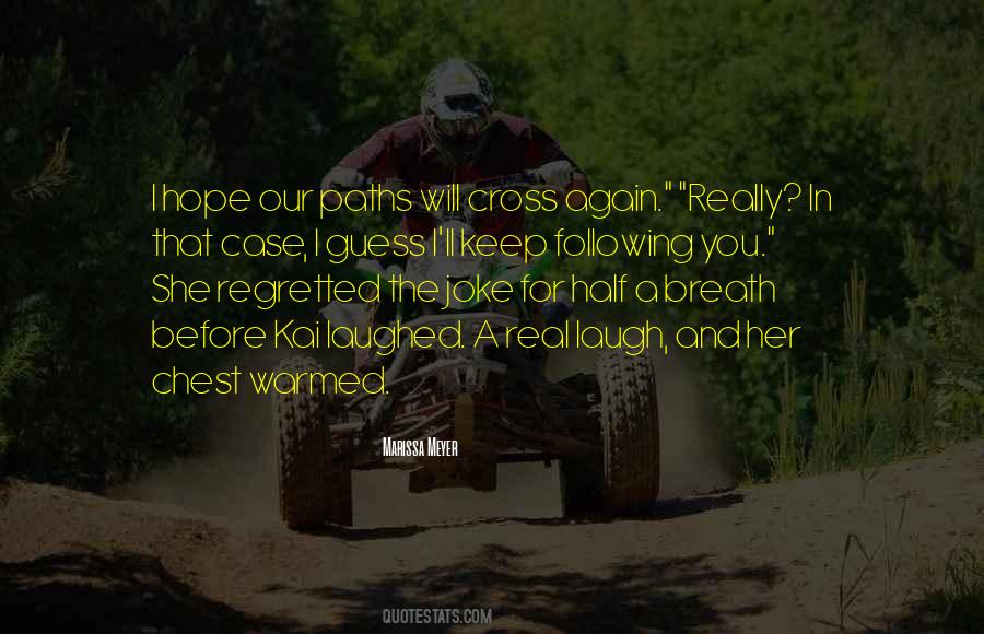 Hope Our Paths Will Cross Again Quotes #326349