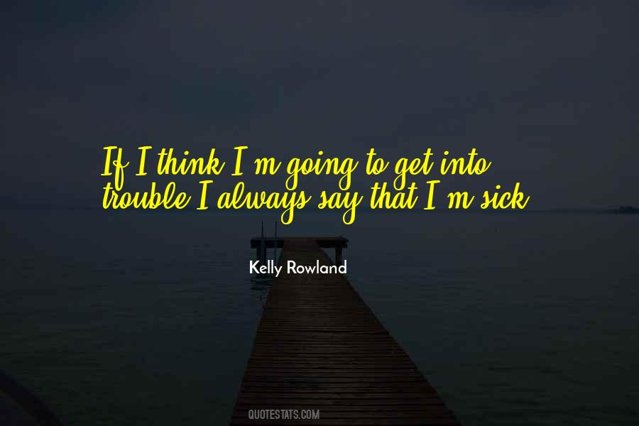 Even When I'm Sick Quotes #15593