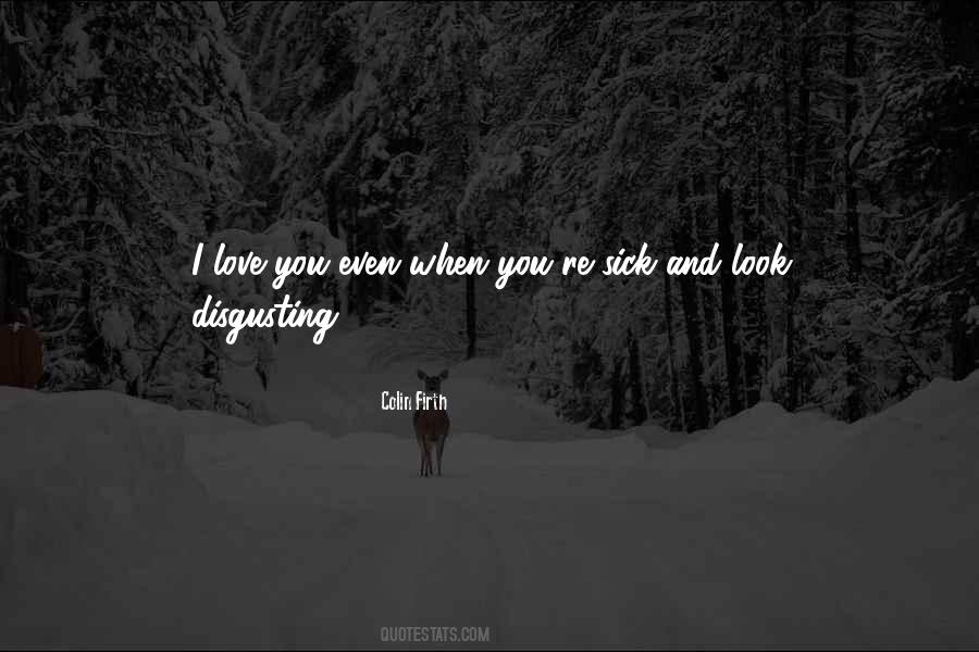 Even When I'm Sick Quotes #1570044