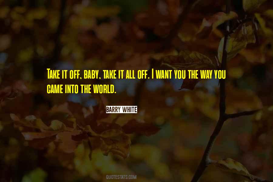 Baby I Want You Quotes #1379152