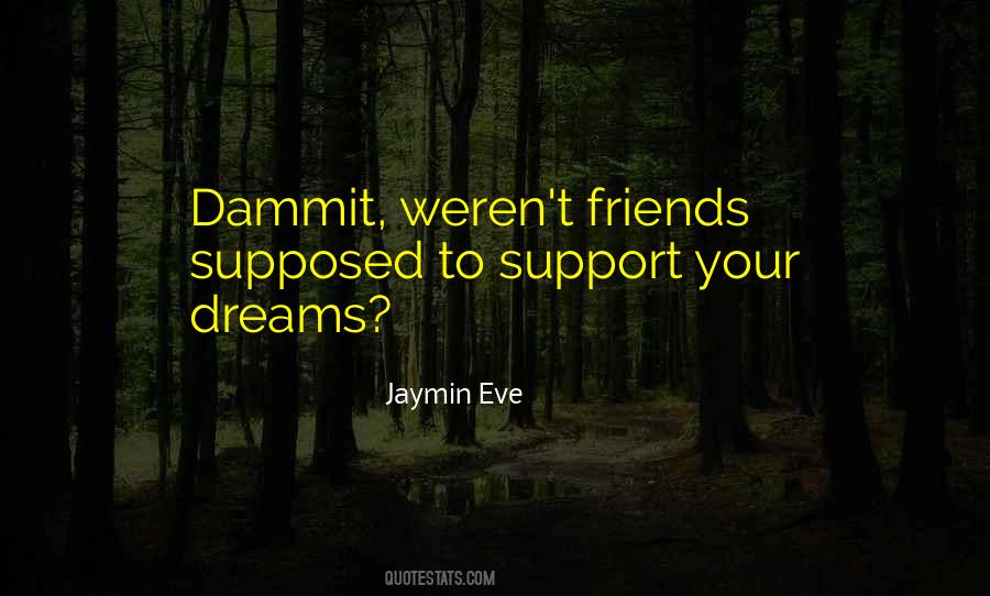 Friends Who Support Quotes #324393
