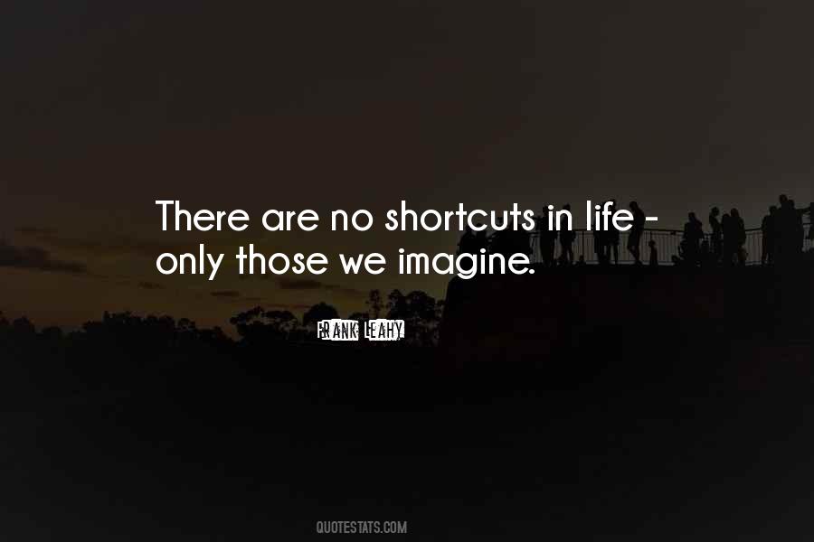 There Are No Shortcuts In Life Quotes #1468165