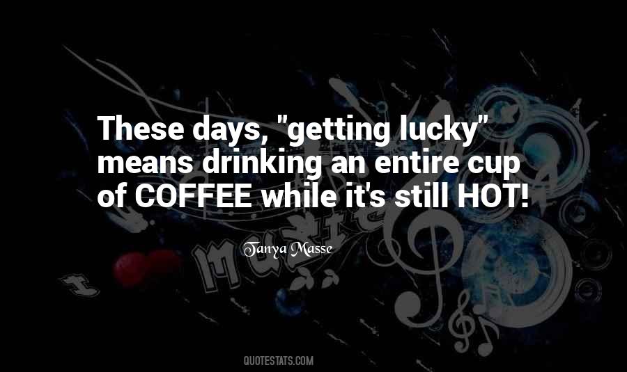 Hot Coffee Quotes #1663410