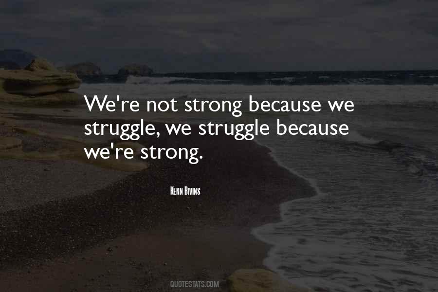 Strength Through Struggle Quotes #1016840