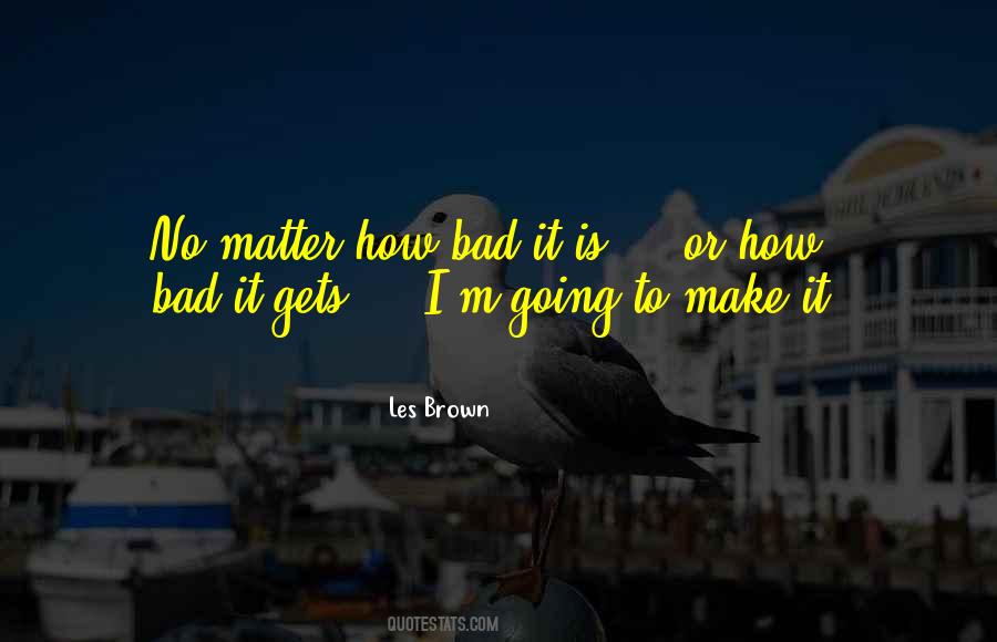 I M Going To Make It Quotes #178951