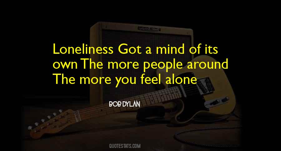 Ever Feel Alone Quotes #127415