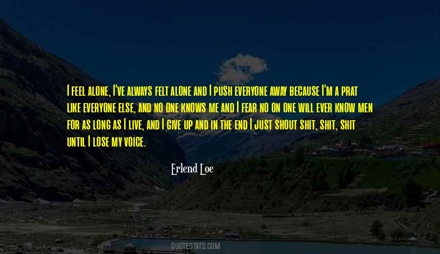 Ever Feel Alone Quotes #1282561