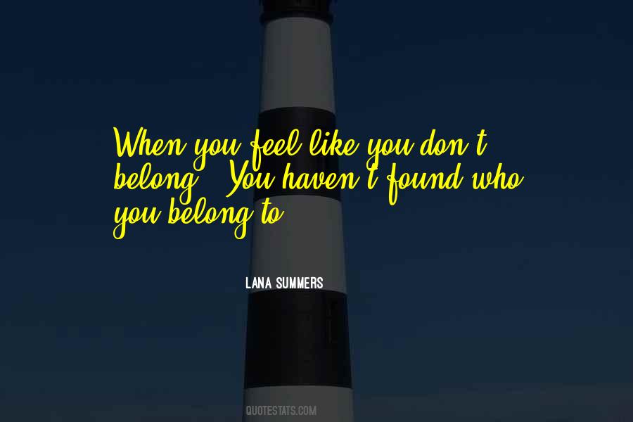 Ever Feel Like You Don't Belong Quotes #1548933