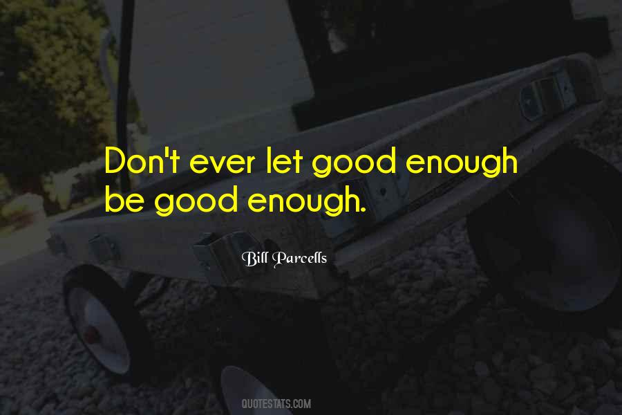 Ever Good Enough Quotes #604967