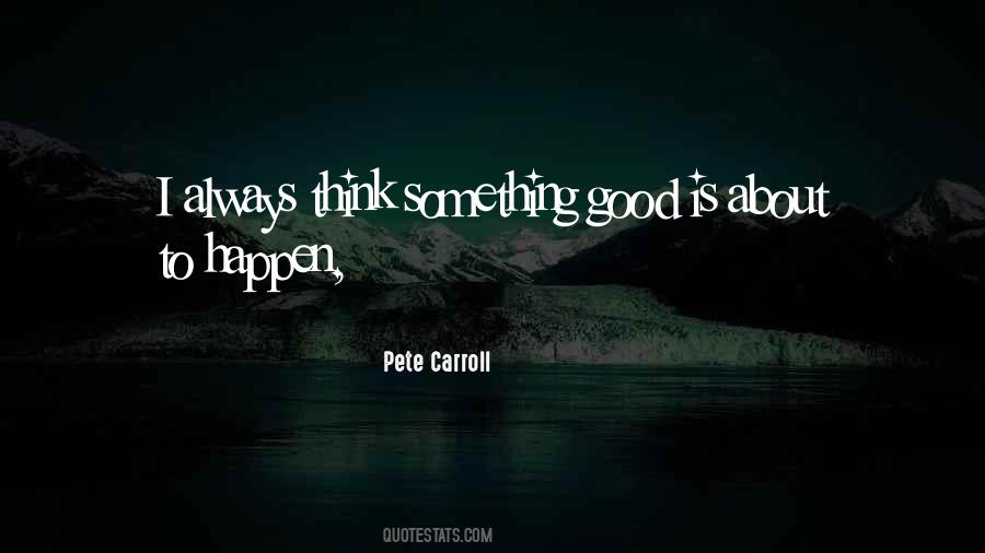Something Good Is About To Happen Quotes #1741263