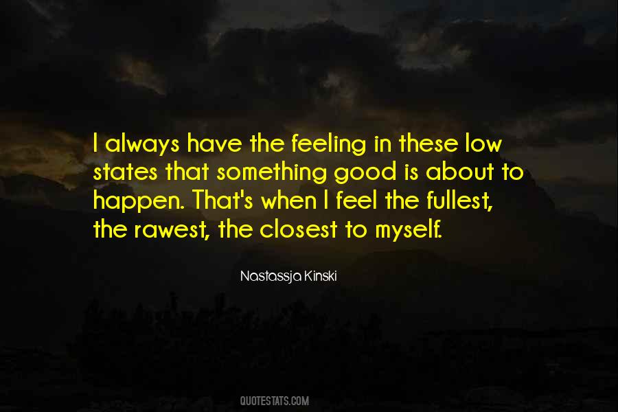 Something Good Is About To Happen Quotes #711436