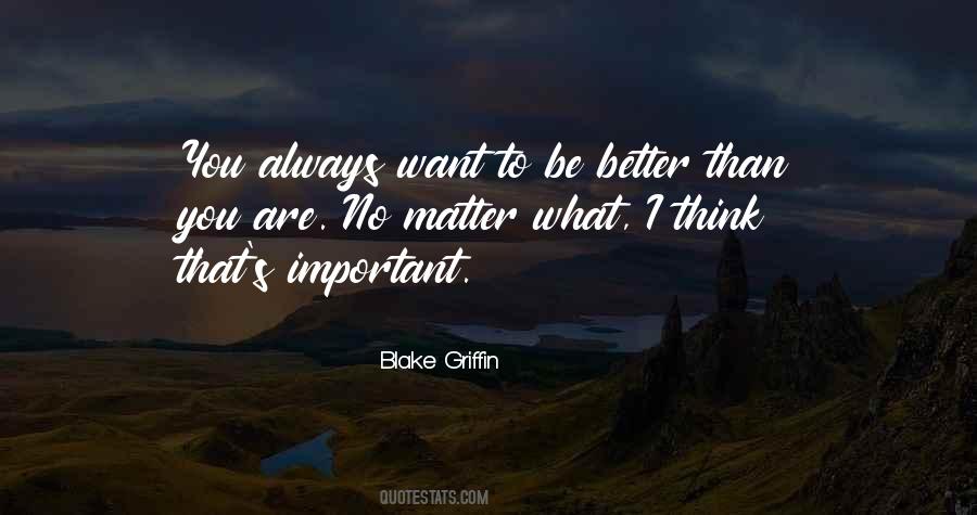 Want To Be Better Quotes #1105487