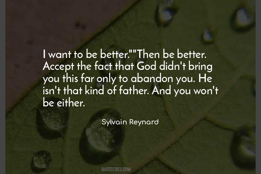 Want To Be Better Quotes #1419873