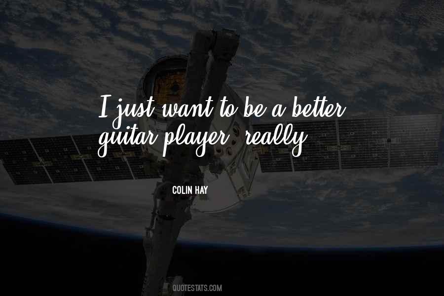 Want To Be Better Quotes #35783