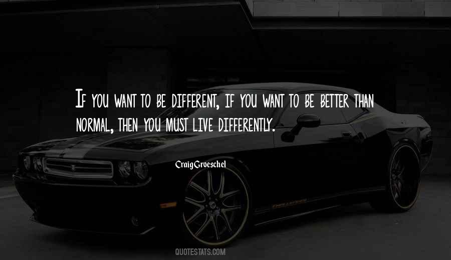 Want To Be Better Quotes #775175