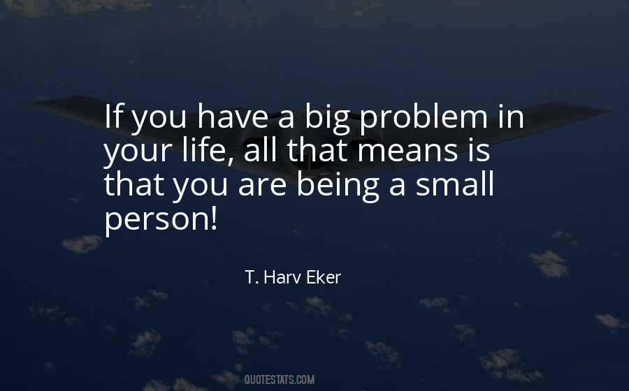 Have A Big Problem Quotes #1692283