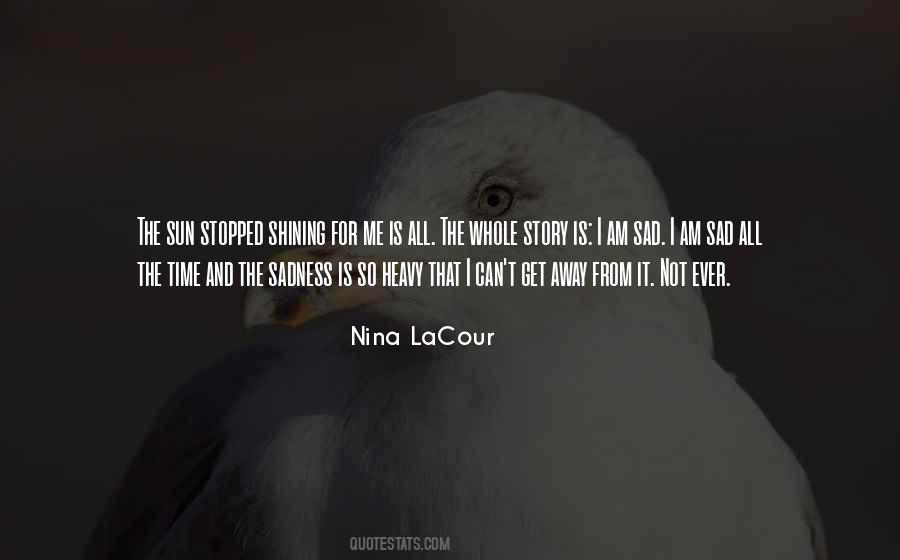 I Get So Sad Quotes #1001489