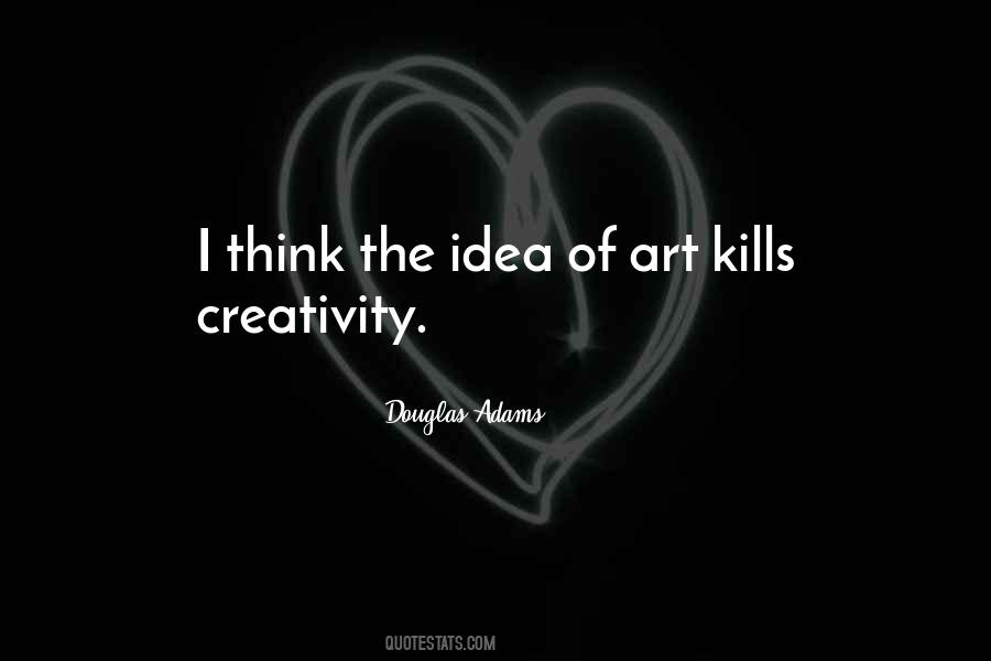 Idea Of Art Quotes #1559014