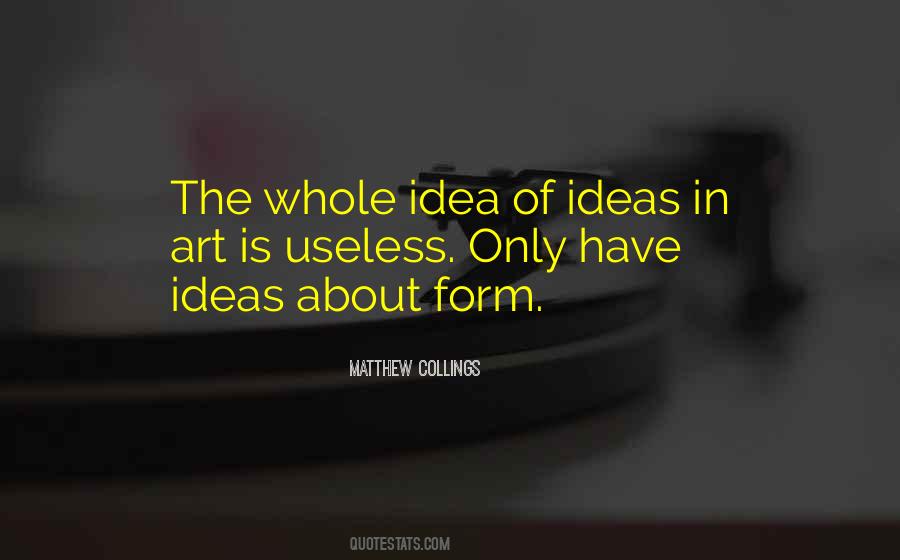 Idea Of Art Quotes #668419