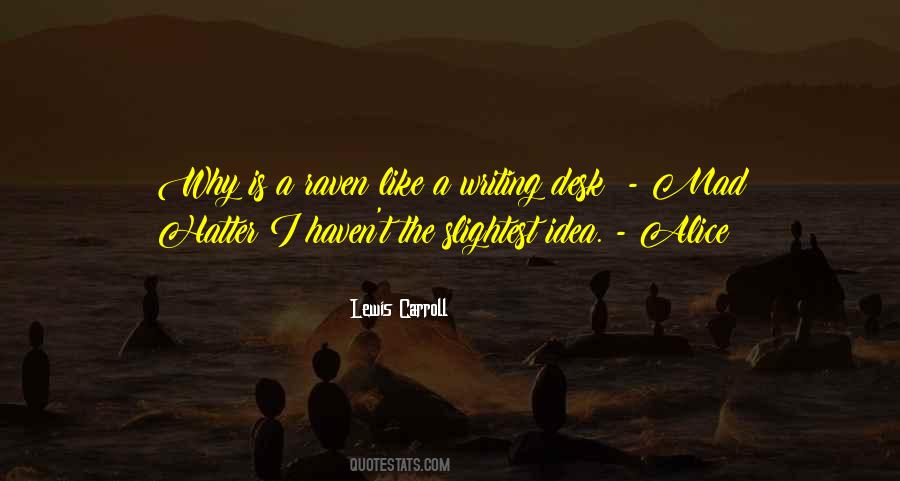 Why Is A Raven Like A Writing Desk Quotes #663275