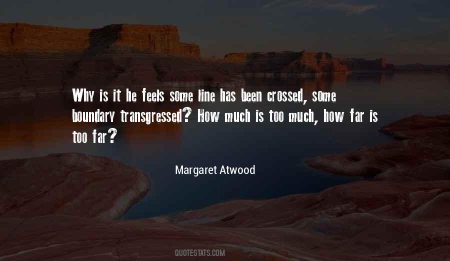 How Far Is Too Far Quotes #487623