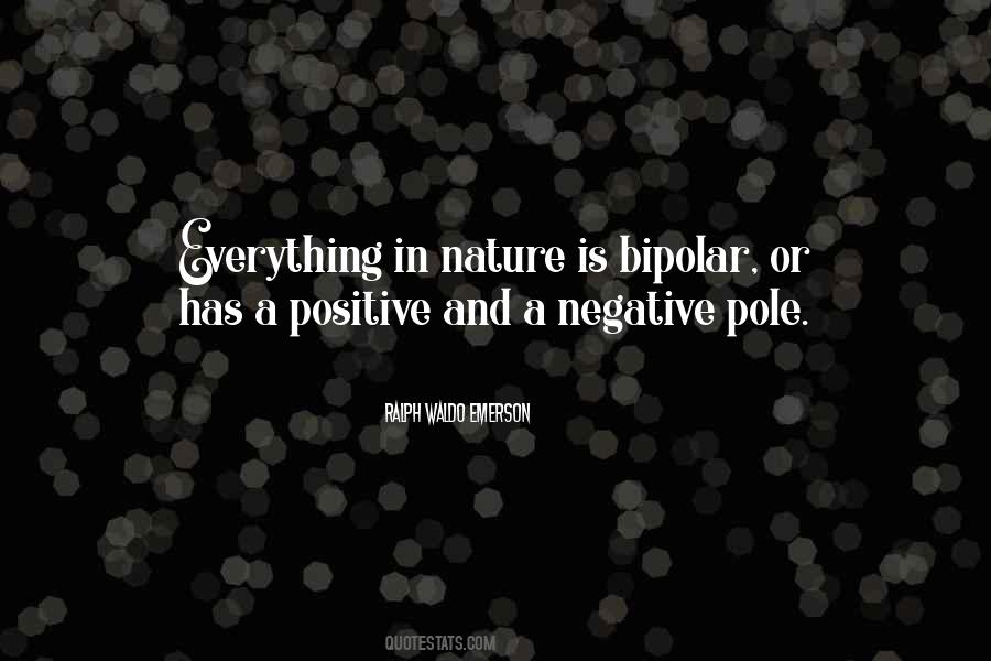Everything Has Positive And Negative Quotes #69299