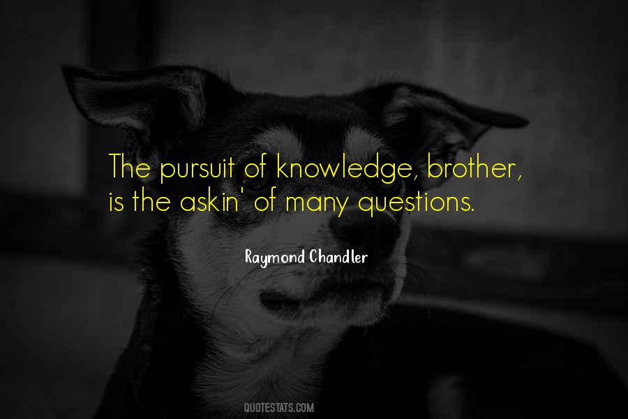 The Pursuit Of Knowledge Quotes #951968