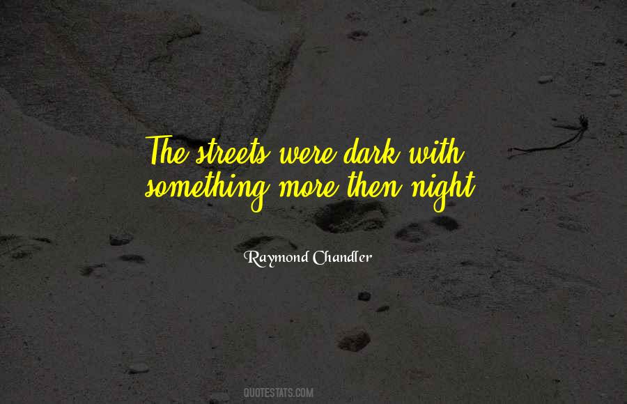 Every Dark Night Quotes #178505