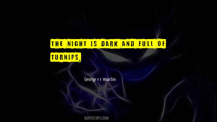 Every Dark Night Quotes #191421