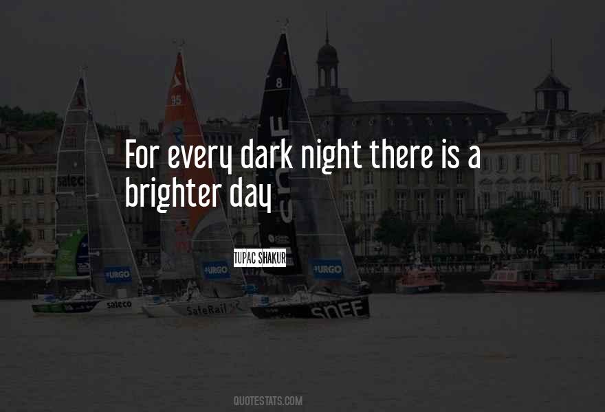 Every Dark Night Quotes #914478