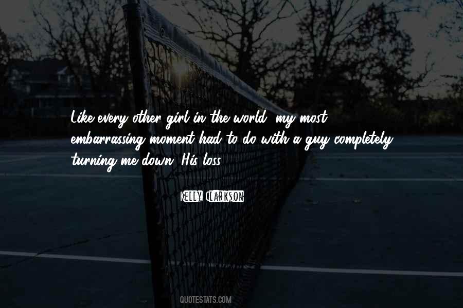 Every Girl Has That One Guy Quotes #1728051