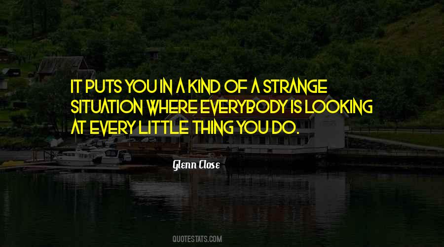 Every Little Thing You Do Quotes #1175675