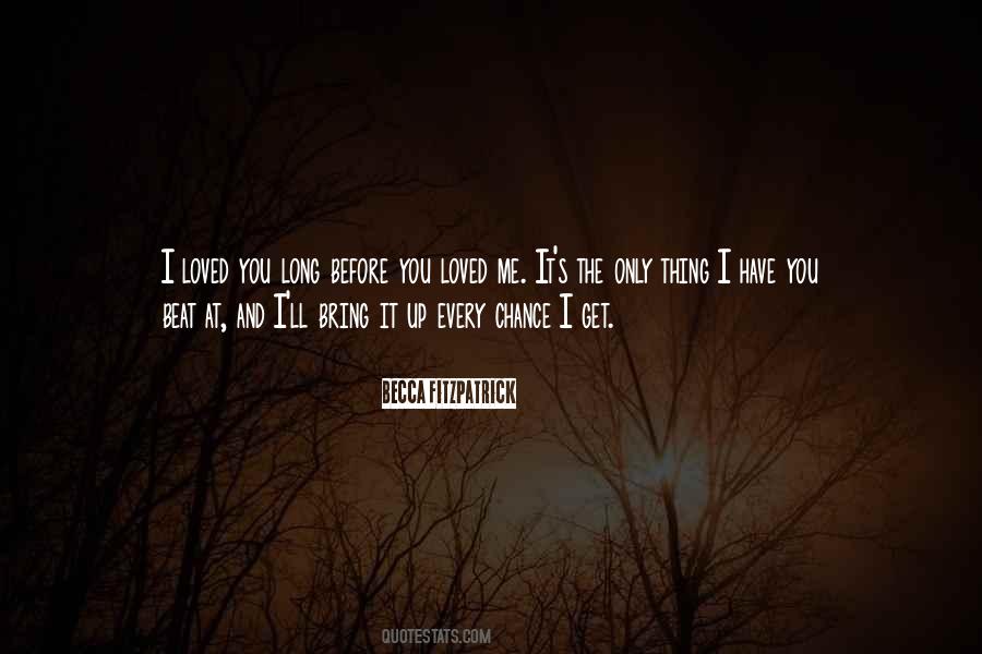 I Loved You Before Quotes #435110