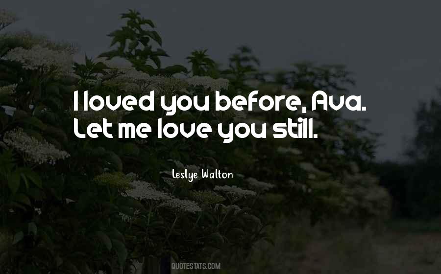 I Loved You Before Quotes #817688