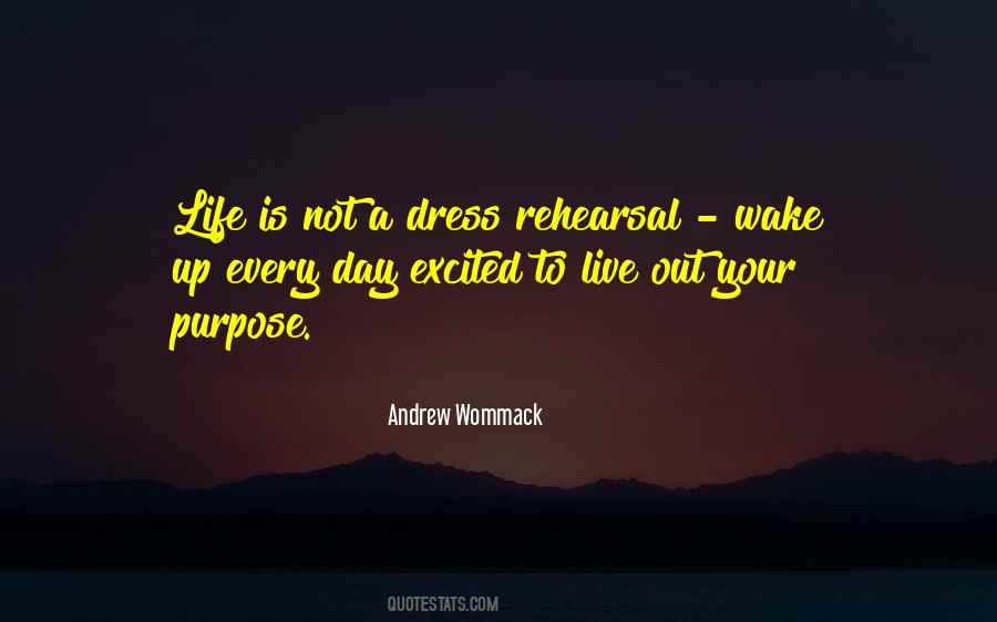 Life Is Not A Rehearsal Quotes #152824