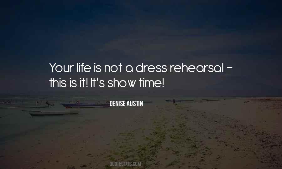 Life Is Not A Rehearsal Quotes #1591769