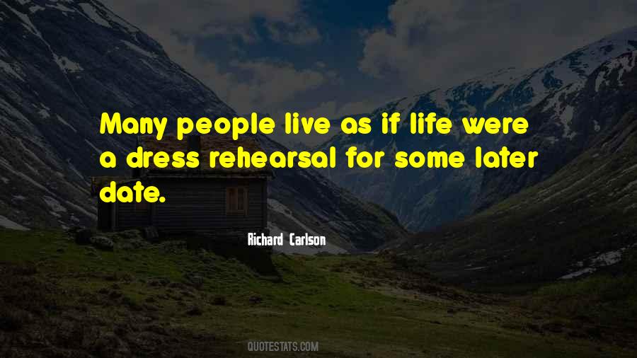 Life Is Not A Rehearsal Quotes #371472