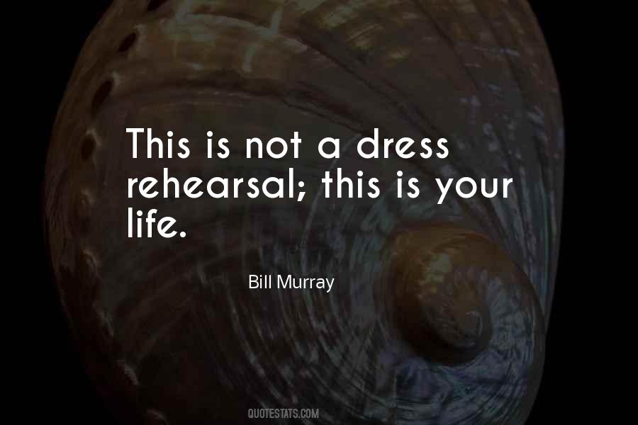 Life Is Not A Rehearsal Quotes #658257