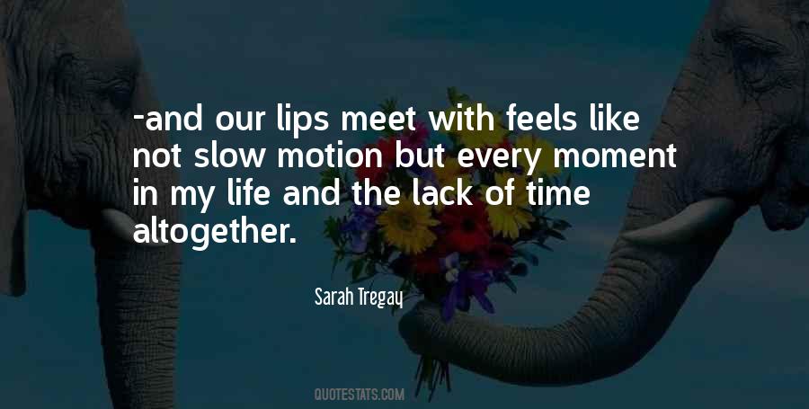 Every Moment Of My Life Quotes #1554455