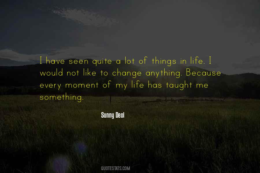 Every Moment Of My Life Quotes #1627224